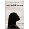 Menopause and the Black Woman: A Guide to Wellness for African Americans