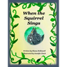 When the Squirrel Sings