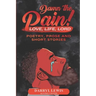 Damn The Pain!: Love, Life, and Lord