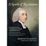 A Spark of Revolution: William Small, Thomas Jefferson and James Watt: the Curious Connection Between the American Revolution and the Industr