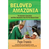 Beloved Amazonia: The Apostolic Exhortation and Other Documents from the Pan-Amazonian Synod