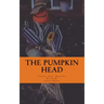 The Pumpkin Head: Chillers Series: Book Four