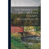 The Indian Land Titles of Essex County, Massachusetts