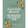 Sweet Selah Moments: Encouragement for Everyday Living