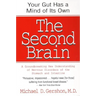 The Second Brain: The Scientific Basis of Gut Instinct & a Groundbreaking New Understanding of Nervous Disorders of the Stomach & Intestine