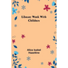 Library Work with Children