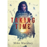 Taking Time: ... A Tale of Physics, Lust and Greed