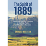 The Spirit of 1889: Restoring the Lost Promise of the High Plains and Northern Rockies
