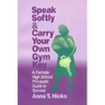 Speak Softly & Carry Your Own Gym Key: A Female High School Principal's Guide to Survival
