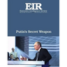Putin's Secret Weapon: Executive Intelligence Review; Volume 43, Issue 21