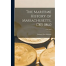 The Maritime History of Massachusetts, 1783-1860; 1783-1860