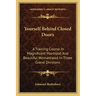 Yourself Behind Closed Doors: A Training Course In Magnificent Manhood And Beautiful Womanhood In Three Grand Divisions