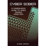 Cyber Sober: A Caregiver's Guide to Video Gaming Addiction