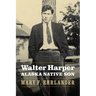 Walter Harper, Alaska Native Son