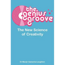 The Genius Groove: The New Science of Creativity