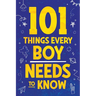 101 Things Every Boy Needs To Know: Important Life Advice for Teenage Boys!