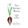 The Secret Road: Walking with Persephone