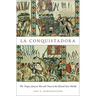 La Conquistadora: The Virgin Mary at War and Peace in the Old and New Worlds