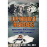 Lifeboat Heroes: Outstanding RNLI Rescues from Three Centuries
