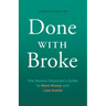 Done With Broke: The Woman Physician's Guide to More Money and Less Hustle