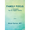 Family Focus a Therapist's Tips for Happier Families