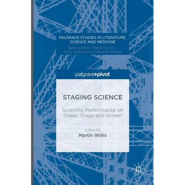 Staging Science: Scientific Performance on Street, Stage and Screen