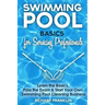 Swimming Pool Basics For Servicing Professionals: Learn The Basics, Pass The Exam & Start Your Own Swimming Pool Business