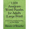 1,001 Anagram Word Puzzles for Adults (Large Print): A Fun and Challenging Way to Stay Sharp