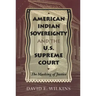 American Indian Sovereignty and the U.S. Supreme Court: The Masking of Justice