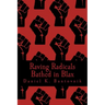 Raving Radicals Bathed in Blax: A 21st Century Proletarian Novel
