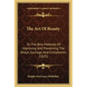 The Art Of Beauty: Or The Best Methods Of Improving And Preserving The Shape, Carriage, And Complexion (1825)