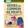 Herbs for Common Ailments: How to Make and Use Herbal Remedies for Home Health Care. a Storey Basics(r) Title