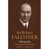 Sir Robert Falconer: A Biography