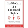 Health Care of a Thousand Slights: Connecting Legacy to Access to Healthcare