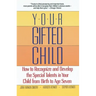 Your Gifted Child: How to Recognize and Develop the Special Talents in Your Child from Birth to Ageseven