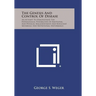 The Genesis and Control of Disease: An Attempt to Demonstrate the Pathological Possibilities of Emotional and Physical Maladjustment and Resultant Met