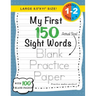 My First 150 Sight Words Blank Practice Paper (Large 8.5"x11" Size!): (Ages 6-8) 100 Pages of Blank Practice Paper! (Companion to My First 150 Sight W