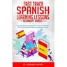 Fast Track Spanish Learning Lessons - Beginner's Bundle: Learn The Spanish Language FAST in Your Car with over 1200 Common Words, Phrases and Sayings