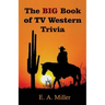 The BIG Book of TV Western Trivia