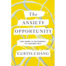 The Anxiety Opportunity: How Worry Is the Doorway to Your Best Self