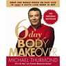 6-Day Body Makeover: Drop One Whole Dress or Pant Size in Just 6 Days--And Keep It Off