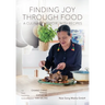Finding Joy through Food: A Culinary Memoir, with Recipes