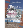 Beyond Babylon: Resilience in Ruins: Tales of Art, Adventure, and Redemption in Slab City California