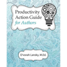 Productivity Action Guide for Authors: 90 Days to a More Productive You