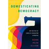 Domesticating Democracy: The Politics of Conflict Resolution in Bolivia