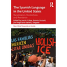 The Spanish Language in the United States: Rootedness, Racialization, and Resistance