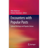 Encounters with Popular Pasts: Cultural Heritage and Popular Culture