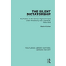 The Silent Dictatorship: The Politics of the German High Command Under Hindenburg and Ludendorff, 1916-1918