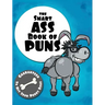 The Smart Ass Book of Puns: Guaranteed to hit your punny bone!