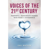 Voices of the 21st Century: Powerful, Passionate Women Who Make a Difference